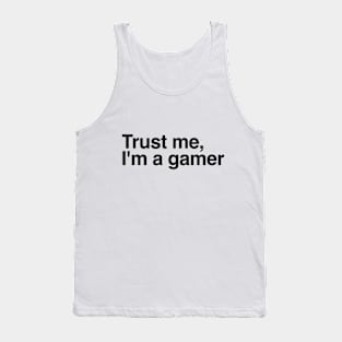 trust me, I'm a gamer Tank Top